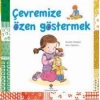 Çevremize Özen Göstermek; 3+ Yaş