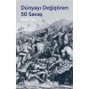 Dünyayı Değiştiren 50 Savaş