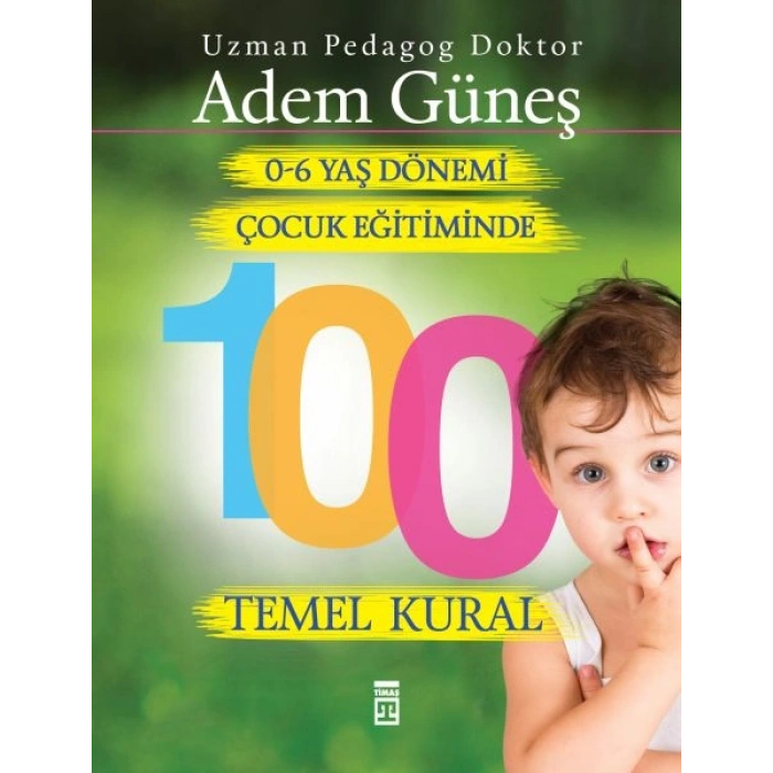 0 6 Yaş Dönemi Çocuk Eğitiminde 100 Temel Kural