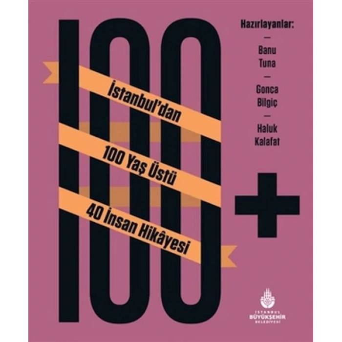 100+ İstanbuldan 100 Yaş Üstü 40 İnsan Hikâyesi