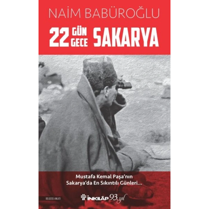 22 Gün 22 Gece Sakarya - Mustafa Kemal Paşanın Sakaryada En Sıkıntılı Günleri
