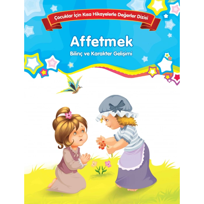 Affetmek - Bilinç ve Karakter Gelişimi