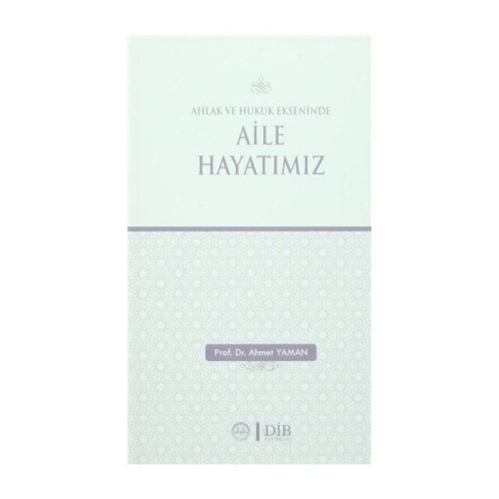 Ahlak ve Hukuk Ekseninde Aile Hayatımız