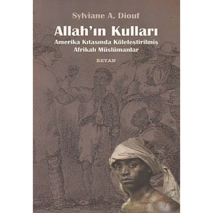 Allahın Kulları  Amerika Kıtasında Köleleştirilmiş Afrikalı Müslümanlar