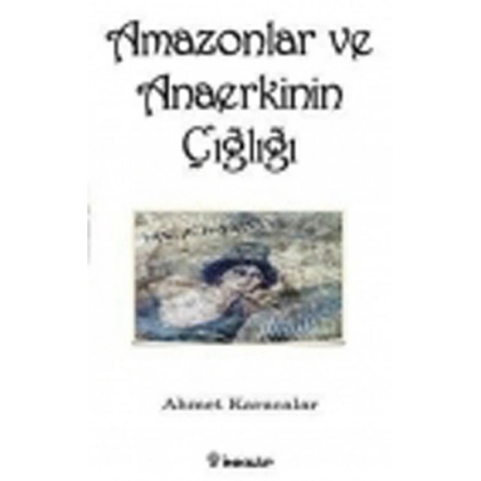 Amazonlar ve Anaerkinin Çığlığı