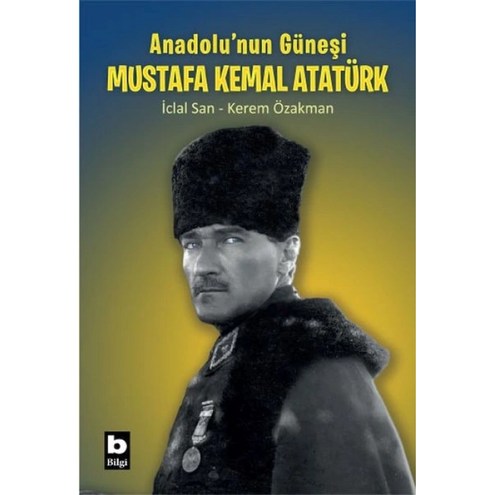 Anadolu’nun Güneşi Mustafa Kemal Atatürk