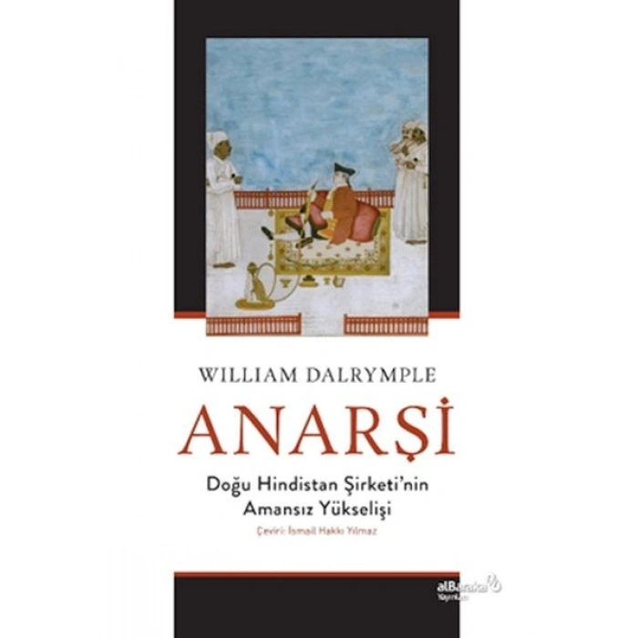 Anarşi: Doğu Hindistan Şirketinin Amansız Yükselişi