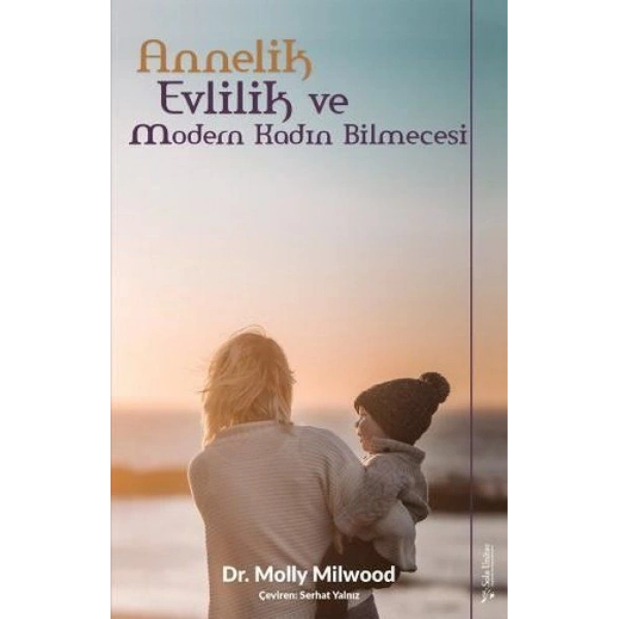 Annelik, Evlilik ve Modern Kadın Bilmecesi