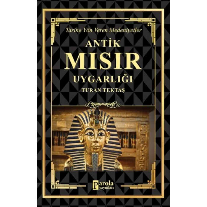 Antik Mısır Uygarlığı - Tarihe Yön Veren Medeniyetler