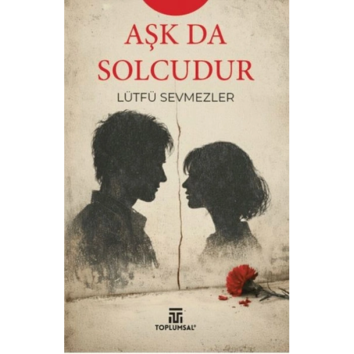 Aşk Da Solcudur