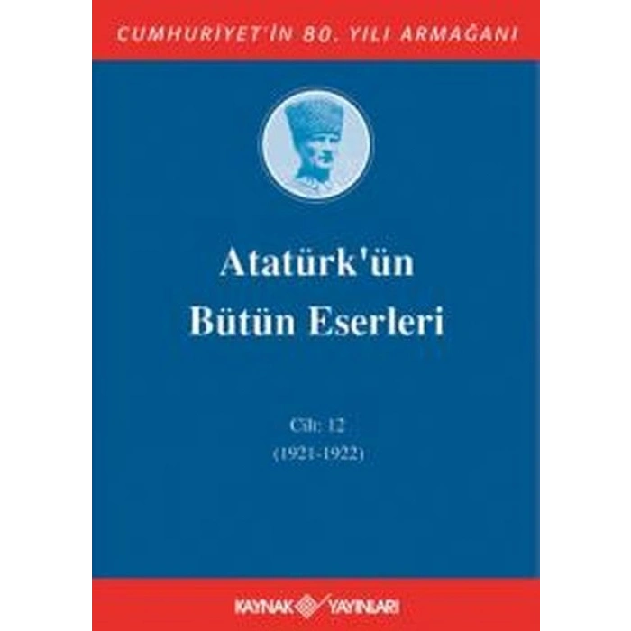 Atatürkün Bütün Eserleri Cilt 12 (1921 - 1922)
