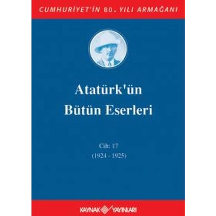 Atatürkün Bütün Eserleri Cilt 17 (1924 - 1925)