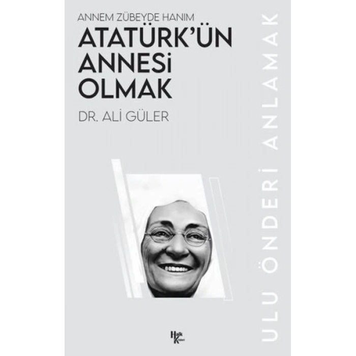 Atatürk’ün Annesi Olmak