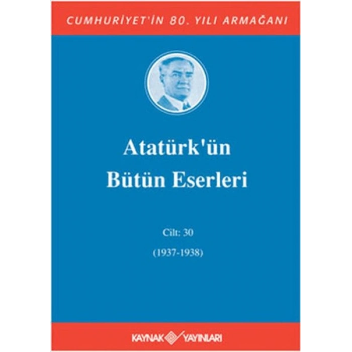 Atatürk’ün Bütün Eserleri Cilt: 30 (1937 - 1938)