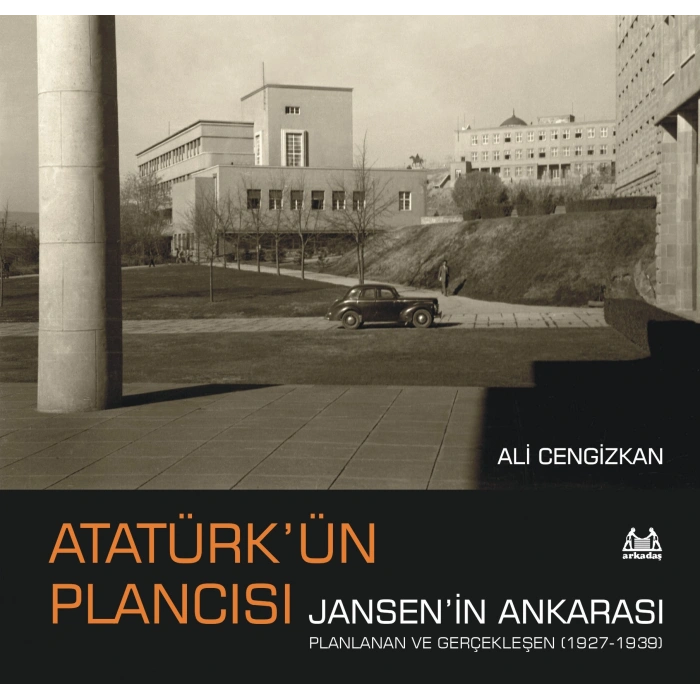 Atatürk’ün Plancısı Jansen’in Ankarası