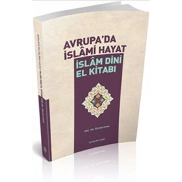 Avrupada İslami Hayat / İslam Dini El Kitabı