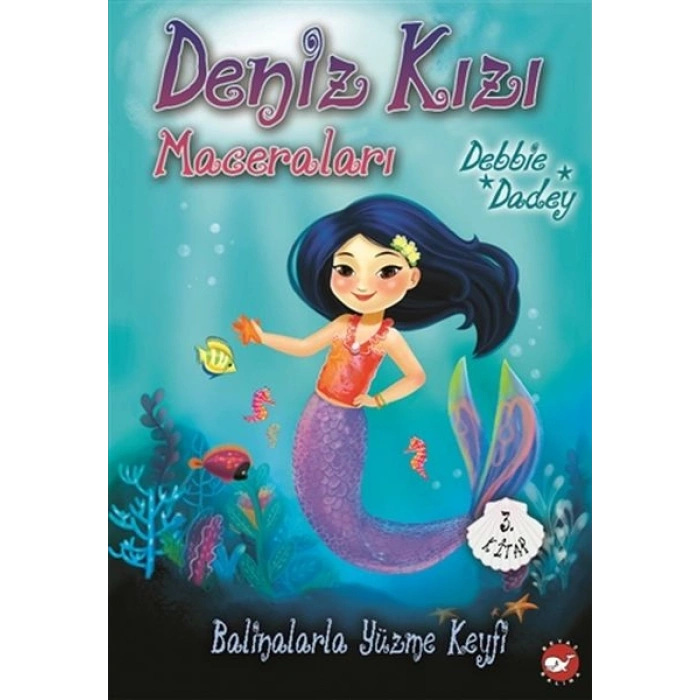 Balinalarla Yüzme Keyfi - Deniz Kızı Maceraları 3.Kitap