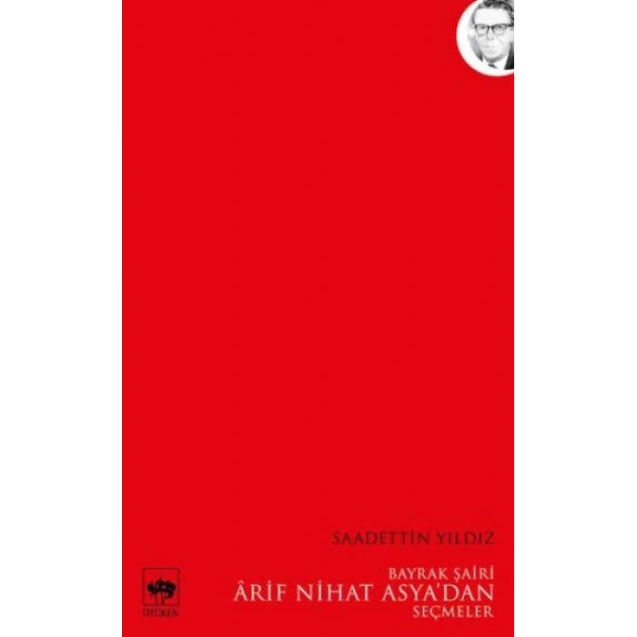 Bayrak Şairi Arif Nihat Asyadan Seçmeler