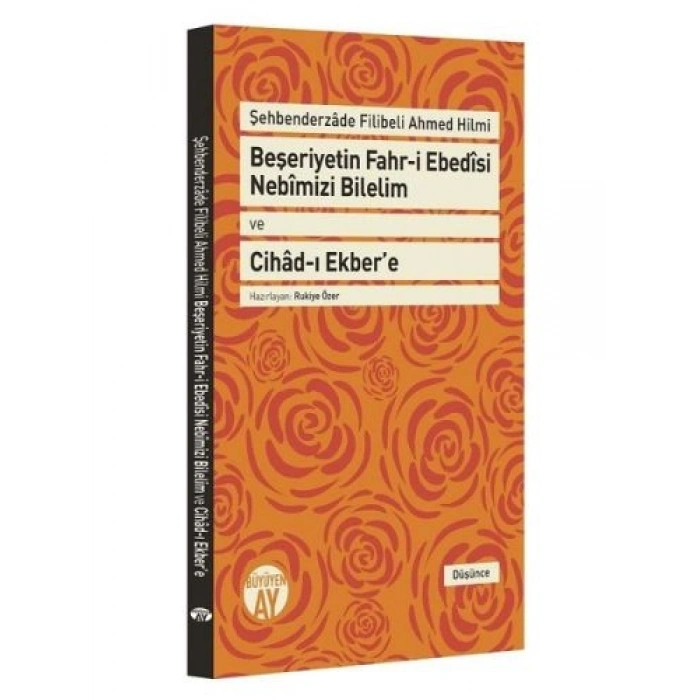 Beşeriyetin Fahri Ebedisi Nebimizi Bilelim ve Cihadı Ekber’e