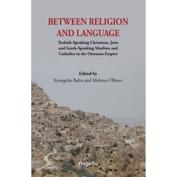 Between Religion And Language Turkish Speaking Christians, Jews and Greek-Speaking Muslims and Cath