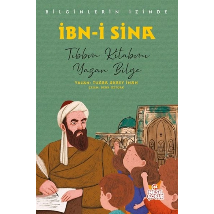 Bilginlerin İzinde - İbn-i Sina / Tıbbın Kitabını Yazan Bilge