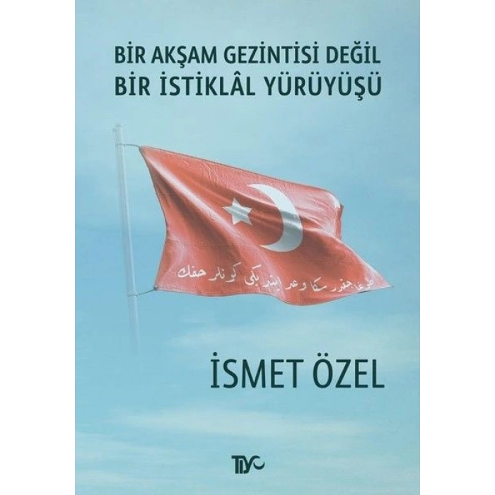 Bir Akşam Gezintisi Değil Bir İstiklal Yürüyüşü