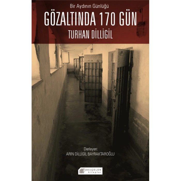 Bir Aydının Günlüğü : Gözaltında 170 Gün -Turhan Dilligil