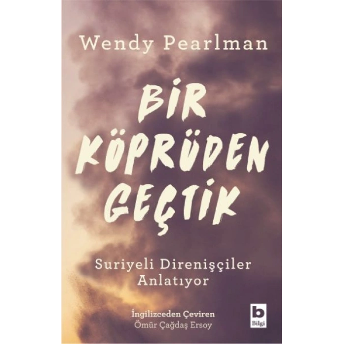 Bir Köprüden Geçtik - Suriyeli Direnişçiler Anlatıyor