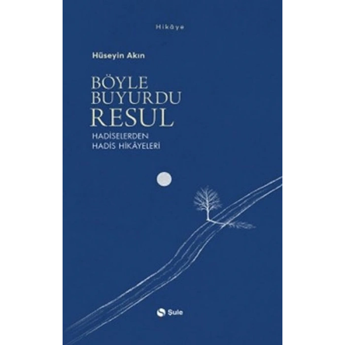 Böyle Buyurdu Resul - Hadiselerden Hadis Hikayeleri