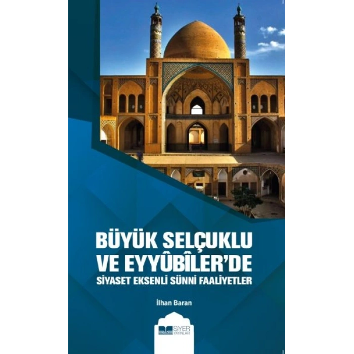 Büyük Selçuklu ve Eyyübilerde Siyaset Eksenli Sünni Faaliyetler