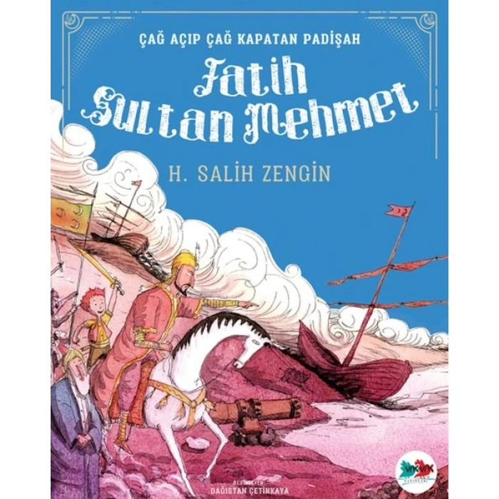 Çağ Açıp Çağ Kapatan Padişah Fatih Sultan Mehmet