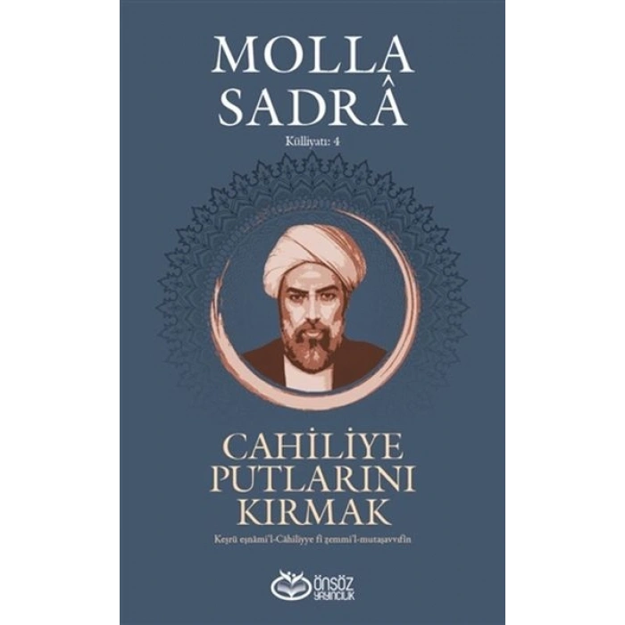 Cahiliye Putlarını Kırmak - Molla Sadra Külliyatı 4