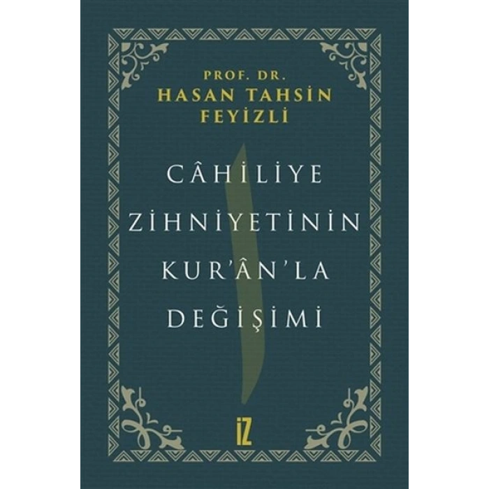 Cahiliye Zihniyetinin Kuranla Değişimi