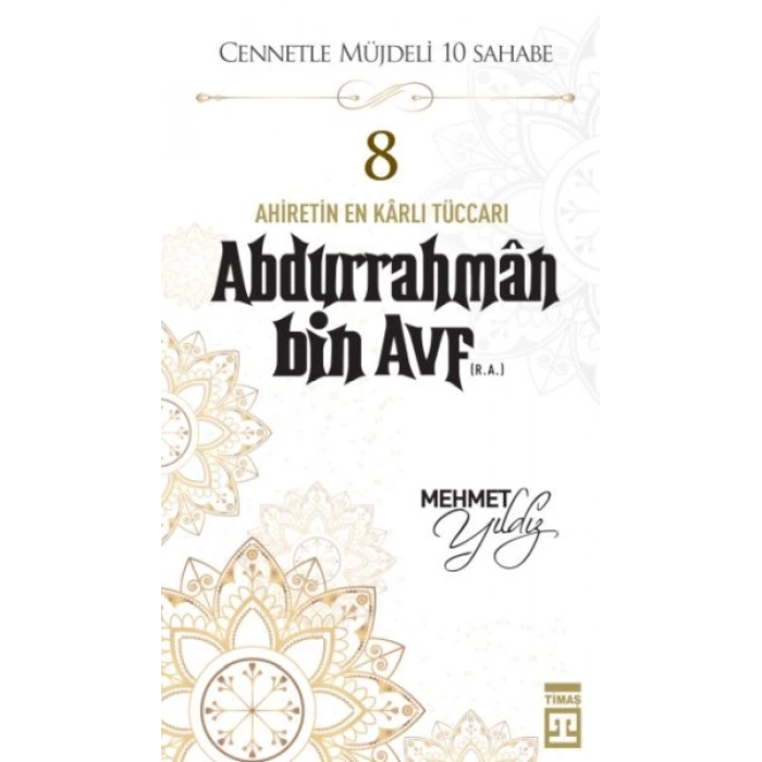 Cennetle Müjdeli 10 Sahabe - 8 Abdurrahmân Bin Avf (R.A.)
