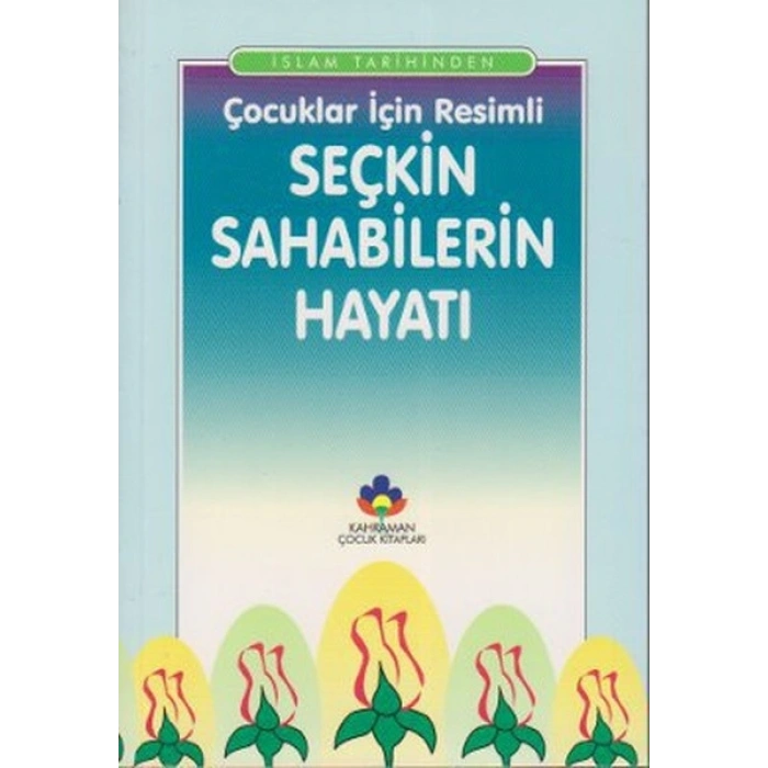 Çocuklar İçin Resimli Seçkin Sahabilerin Hayatı