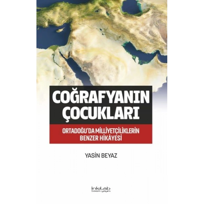 Coğrafyanın Çocukları – Ortadoğu’da Milliyetçiliklerin Benzer Hikâyesi