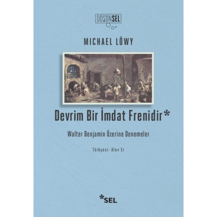 Devrim Bir İmdat Frenidir: Walter Benjamin Üzerine Denemeler