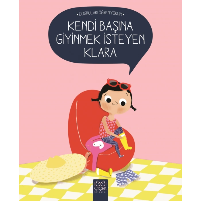 Doğruları Öğreniyorum - Kendi Başına Giyinmek İsteyen Klara