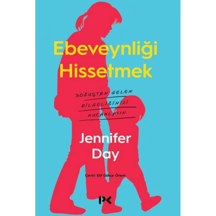 Ebeveynliği Hissetmek - Doğuştan Gelen Bilgeliğinizi Kucaklayın
