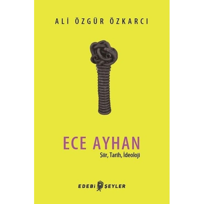 Ece Ayhan - Şiir,Tarih, İdeoloji