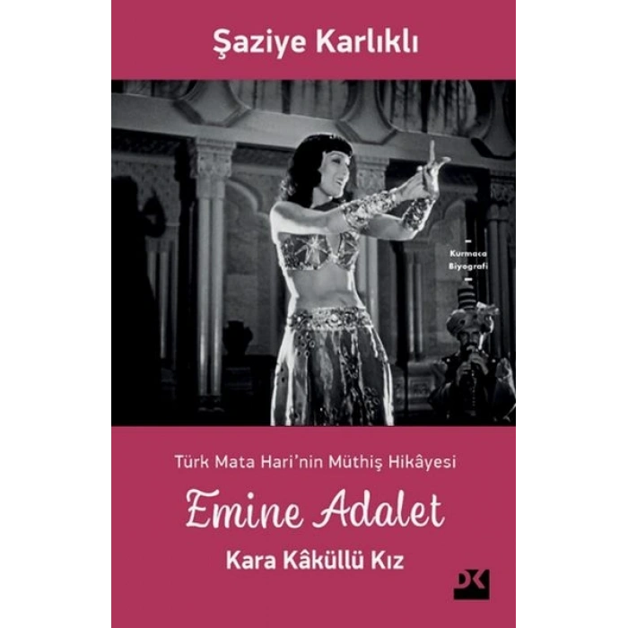 Emine Adalet - Kara Kaküllü Kız - Türk Mata Hari’nin Müthiş Hikayesi