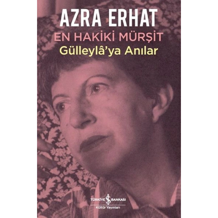 En Hakiki Murşit Gülleylaya Anılar