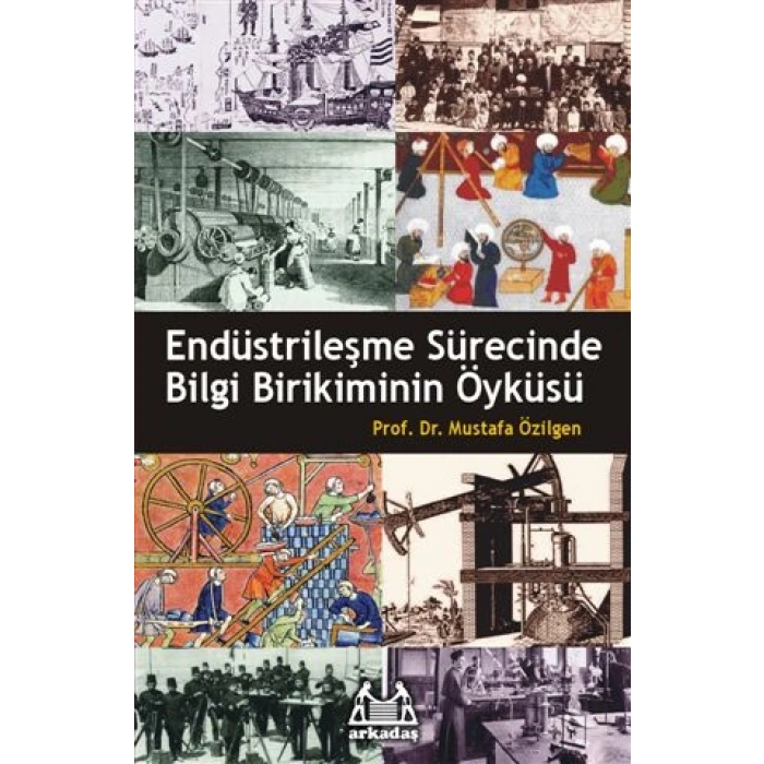 Endüstrileşme Sürecinde Bilgi Birikiminin Öyküsü