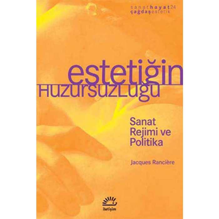 Estetiğin Huzursuzluğu  Sanat Rejimi ve Politika