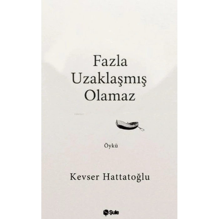 Fazla Uzaklaşmış Olamaz