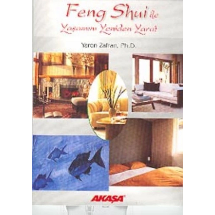 Feng Shui ile Yaşamını Yeniden Yarat