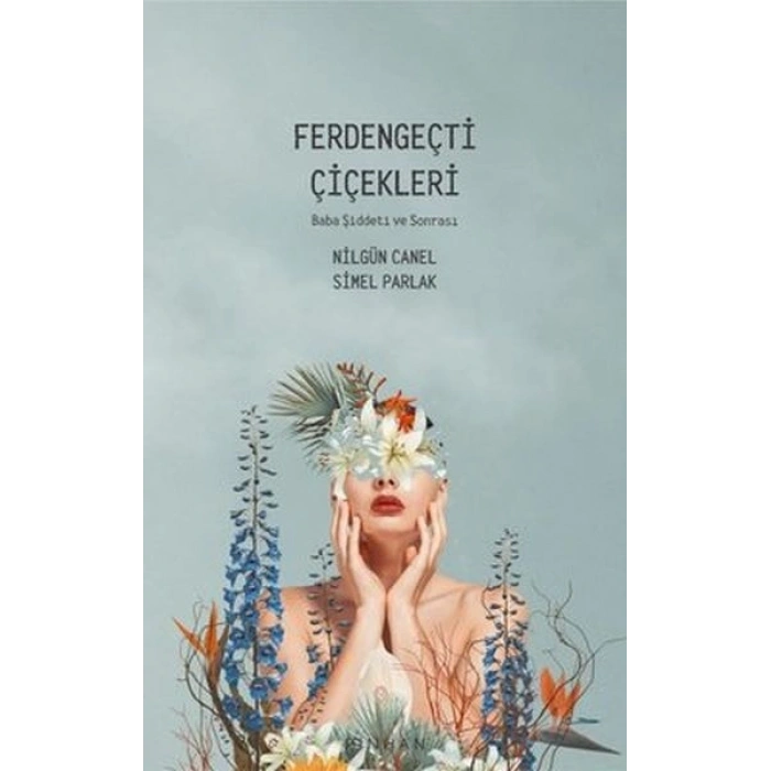 Ferdengeçti Çiçekleri - Baba Şiddeti ve Sonrası