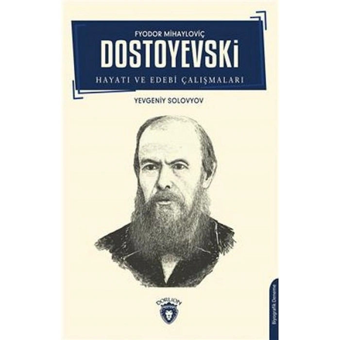 F.M. Dostoyevski Hayatı Ve Edebi Çalışmaları Biyografi