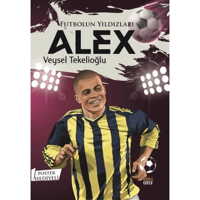 Futbolun Yıldızları Alex (Poster Hediyeli)