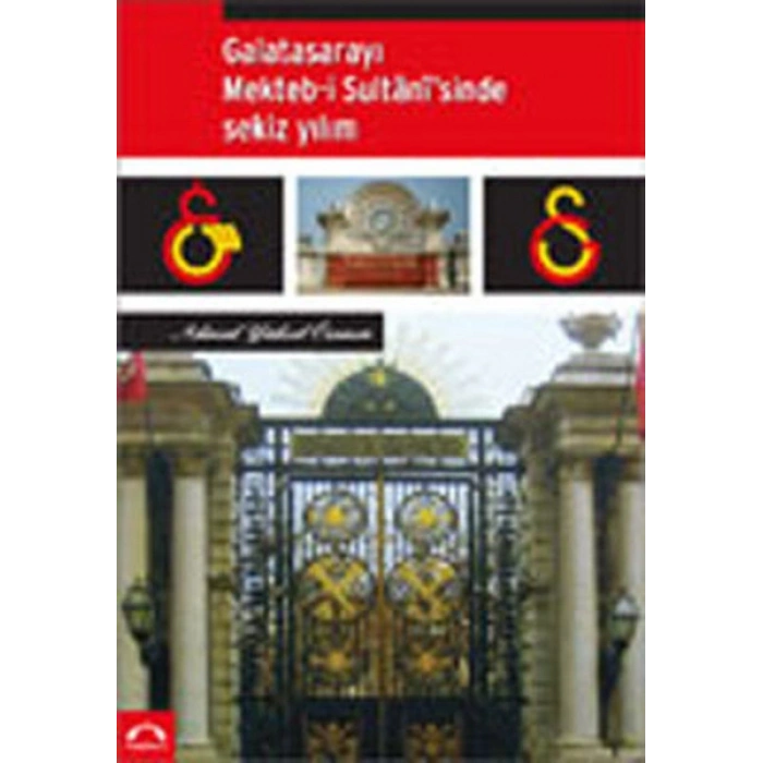 Galatasarayı Mekteb-İ Sultanisinde Sekiz Yılım